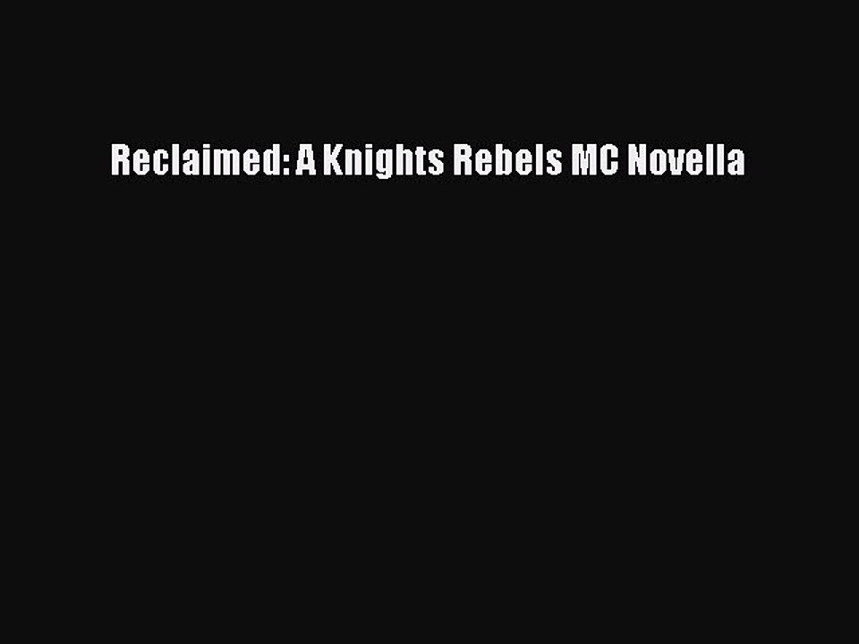 Download Reclaimed: A Knights Rebels MC Novella Ebook Free