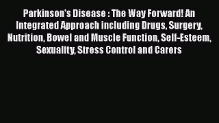 [Read book] Parkinson's Disease : The Way Forward! An Integrated Approach including Drugs Surgery