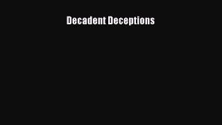 Read Decadent Deceptions Ebook Free