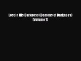 Read Lost in His Darkness (Demons of Darkness) (Volume 1) Ebook Online
