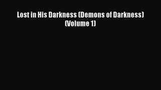 Read Lost in His Darkness (Demons of Darkness) (Volume 1) Ebook Online