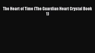 Read The Heart of Time (The Guardian Heart Crystal Book 1) Ebook Free