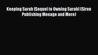 Download Keeping Sarah [Sequel to Owning Sarah] (Siren Publishing Menage and More) Ebook Online