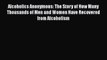 [Read book] Alcoholics Anonymous: The Story of How Many Thousands of Men and Women Have Recovered