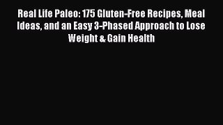 [Read book] Real Life Paleo: 175 Gluten-Free Recipes Meal Ideas and an Easy 3-Phased Approach