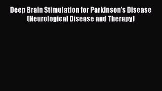 [Read book] Deep Brain Stimulation for Parkinson's Disease (Neurological Disease and Therapy)