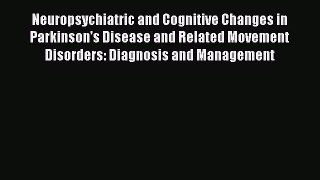 [Read book] Neuropsychiatric and Cognitive Changes in Parkinson's Disease and Related Movement