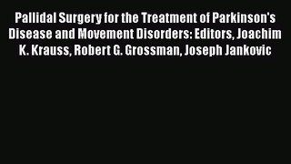 [Read book] Pallidal Surgery for the Treatment of Parkinson's Disease and Movement Disorders: