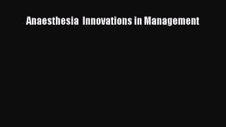 Read Anaesthesia  Innovations in Management Ebook Free