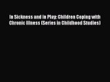 [Read book] In Sickness and in Play: Children Coping with Chronic Illness (Series in Childhood