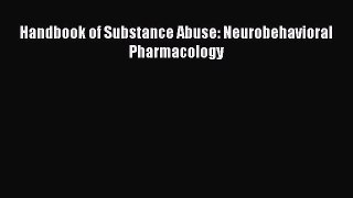 Read Handbook of Substance Abuse: Neurobehavioral Pharmacology Ebook Free