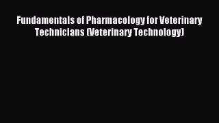 Read Fundamentals of Pharmacology for Veterinary Technicians (Veterinary Technology) Ebook