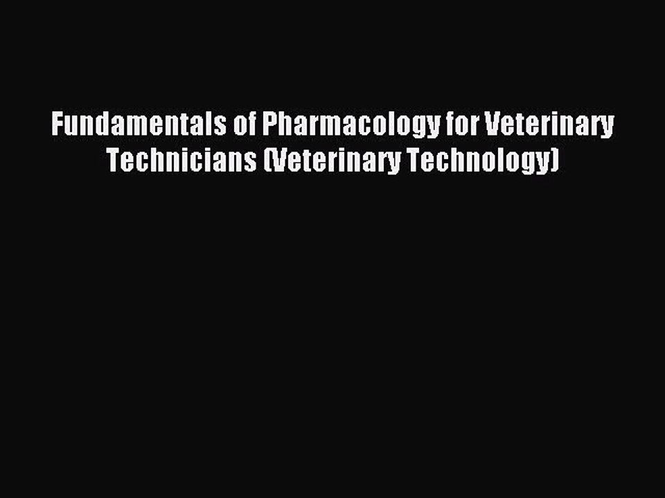 Read Fundamentals of Pharmacology for Veterinary Technicians (Veterinary Technology) Ebook