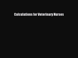 Read Calculations for Veterinary Nurses PDF Free