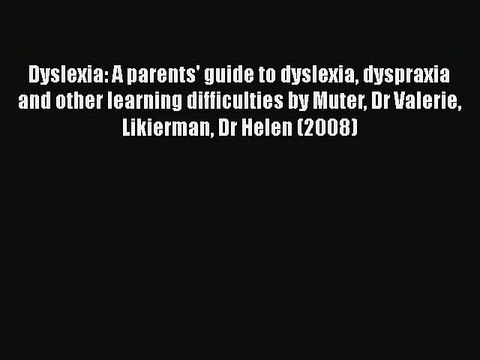 [Read book] Dyslexia: A parents' guide to dyslexia dyspraxia and other learning difficulties