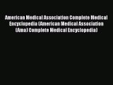 [Read book] American Medical Association Complete Medical Encyclopedia (American Medical Association