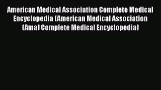 [Read book] American Medical Association Complete Medical Encyclopedia (American Medical Association