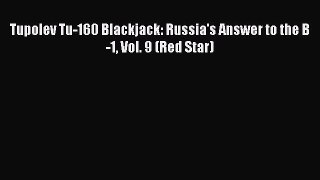 Download Tupolev Tu-160 Blackjack: Russia's Answer to the B-1 Vol. 9 (Red Star)  EBook