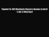 Download Tupolev Tu-160 Blackjack: Russia's Answer to the B-1 Vol. 9 (Red Star)  EBook