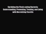 [Read book] Surviving the Flesh-eating Bacteria: Understanding Preventing Treating and Living
