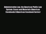 [Download PDF] Administrative Law the American Public Law System: Cases and Materials (American