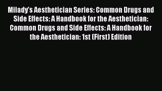[Read book] Milady's Aesthetician Series: Common Drugs and Side Effects: A Handbook for the