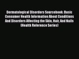 [Read book] Dermatological Disorders Sourcebook: Basic Consumer Health Information About Conditions