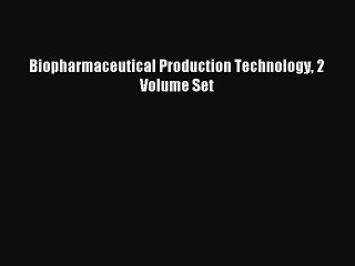 Download Biopharmaceutical Production Technology 2 Volume Set Ebook Online