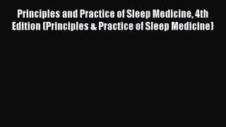 [Read book] Principles and Practice of Sleep Medicine 4th Edition (Principles & Practice of