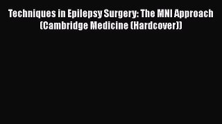 [Read book] Techniques in Epilepsy Surgery: The MNI Approach (Cambridge Medicine (Hardcover))
