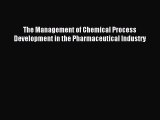 Download The Management of Chemical Process Development in the Pharmaceutical Industry Ebook
