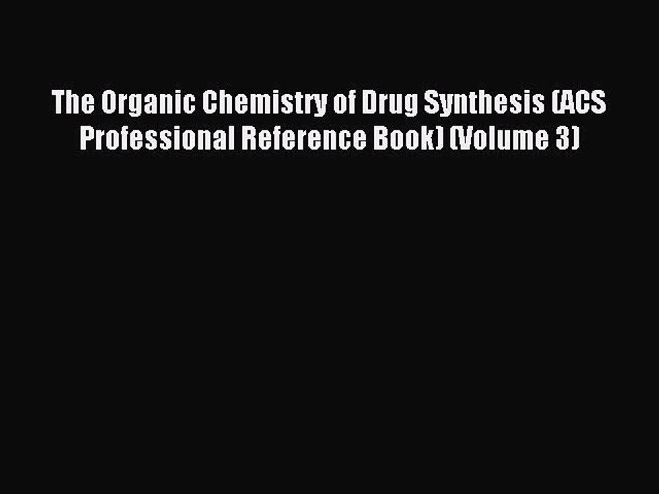 Download The Organic Chemistry of Drug Synthesis (ACS Professional Reference Book) (Volume