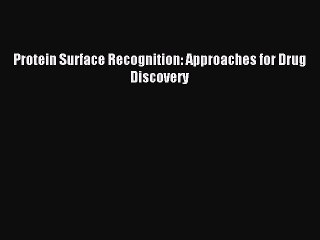 Download Protein Surface Recognition: Approaches for Drug Discovery Ebook Free