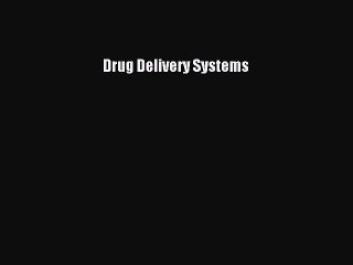 Read Drug Delivery Systems Ebook Free