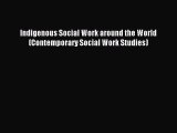 [Download PDF] Indigenous Social Work around the World (Contemporary Social Work Studies) PDF