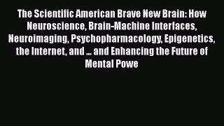 Download The Scientific American Brave New Brain: How Neuroscience Brain-Machine Interfaces