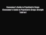Read Consumer's Guide to Psychiatric Drugs (Consumer's Guide to Psychiatric Drugs: Straight