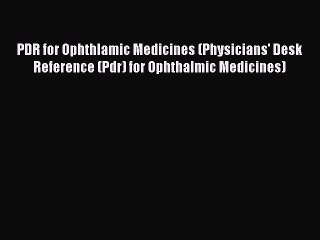 Download Video: Read PDR for Ophthlamic Medicines (Physicians' Desk Reference (Pdr) for Ophthalmic Medicines)