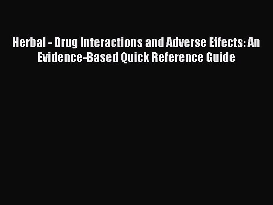 Read Herbal - Drug Interactions and Adverse Effects: An Evidence-Based Quick Reference Guide