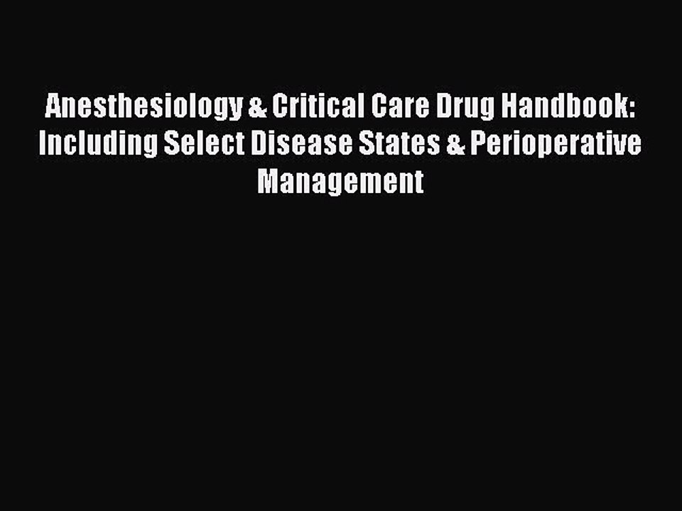 Read Anesthesiology & Critical Care Drug Handbook: Including Select Disease States & Perioperative
