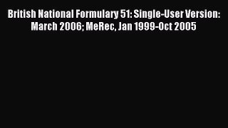 Read British National Formulary 51: Single-User Version: March 2006 MeRec Jan 1999-Oct 2005