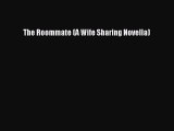 Read The Roommate (A Wife Sharing Novella) Ebook Online