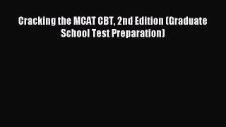 Read Cracking the MCAT CBT 2nd Edition (Graduate School Test Preparation) Ebook Free