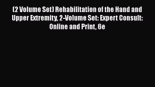 [Read book] (2 Volume Set) Rehabilitation of the Hand and Upper Extremity 2-Volume Set: Expert