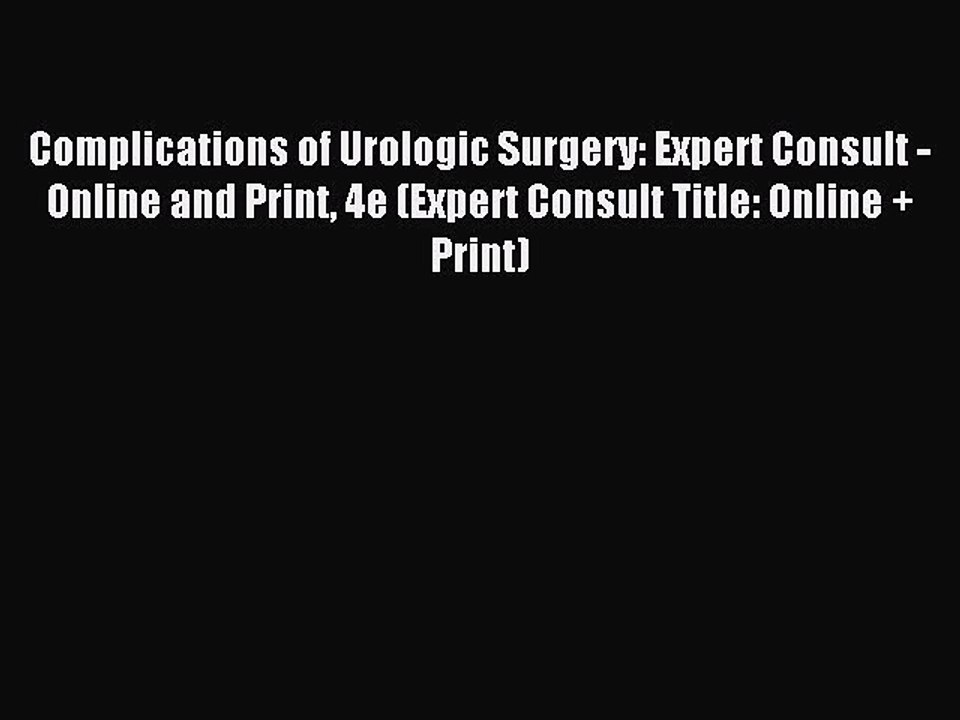 Read Complications of Urologic Surgery: Expert Consult - Online and Print 4e (Expert Consult