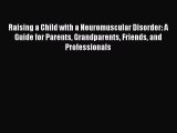 [Read book] Raising a Child with a Neuromuscular Disorder: A Guide for Parents Grandparents