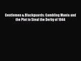 [Read book] Gentlemen & Blackguards: Gambling Mania and the Plot to Steal the Derby of 1844