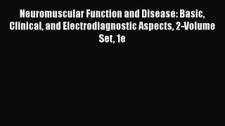 [Read book] Neuromuscular Function and Disease: Basic Clinical and Electrodiagnostic Aspects