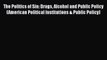 [Read book] The Politics of Sin: Drugs Alcohol and Public Policy (American Political Institutions