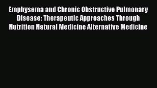 [Read book] Emphysema and Chronic Obstructive Pulmonary Disease: Therapeutic Approaches Through